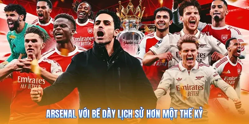Arsenal với bề dày lịch sử hơn một thế kỷ