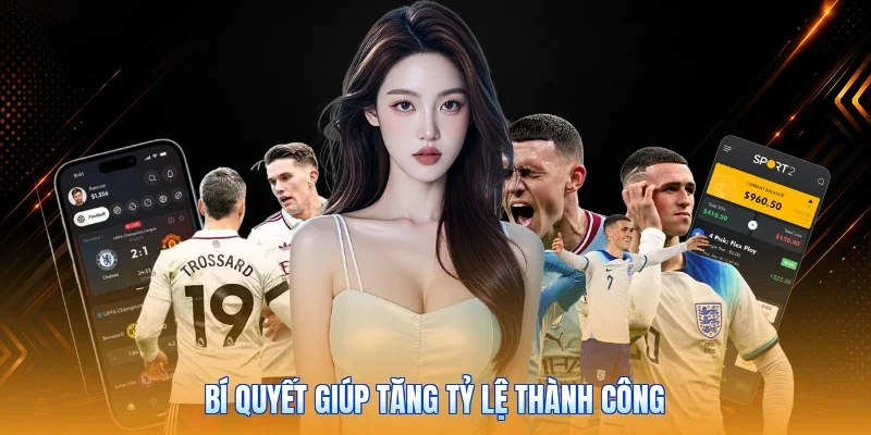Bí quyết giúp tăng tỷ lệ thành công