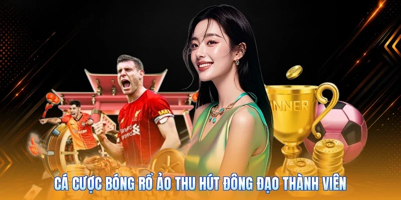 Cá cược bóng rổ ảo thu hút đông đạo thành viên