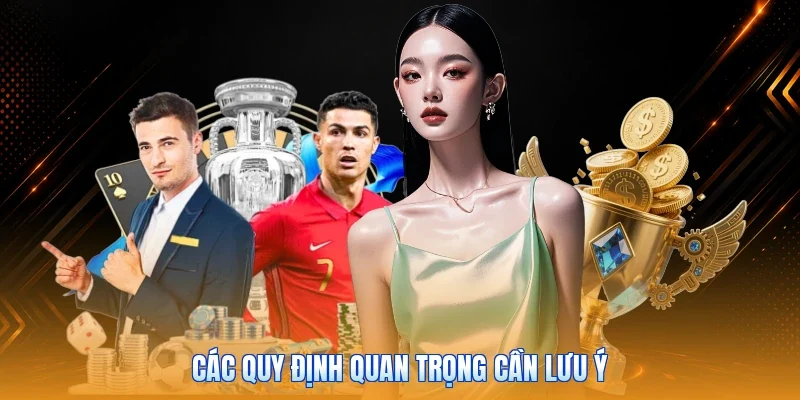 Các quy định quan trọng cần lưu ý