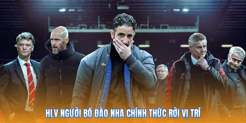 HLV người Bồ Đào Nha chính thức rời vị trí