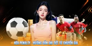 Kèo Penalty – Hướng Dẫn Chi Tiết Từ Chuyên Gia