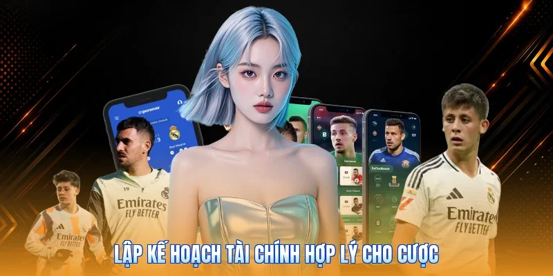 Lập kế hoạch tài chính hợp lý cho cược