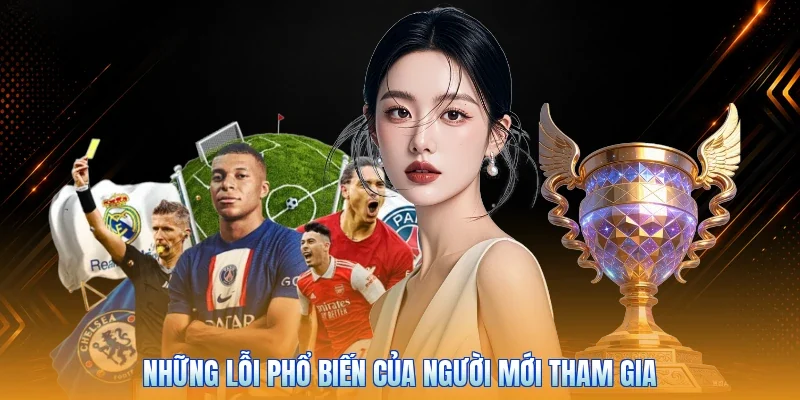 Những lỗi phổ biến của người mới tham gia