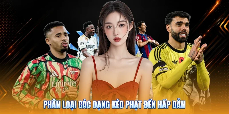 Phân loại các dạng kèo phạt đền hấp dẫn