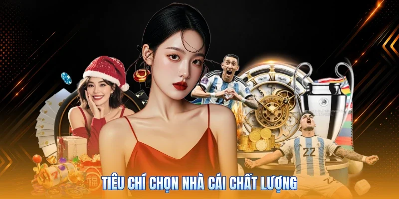 Tiêu chí chọn nhà cái chất lượng