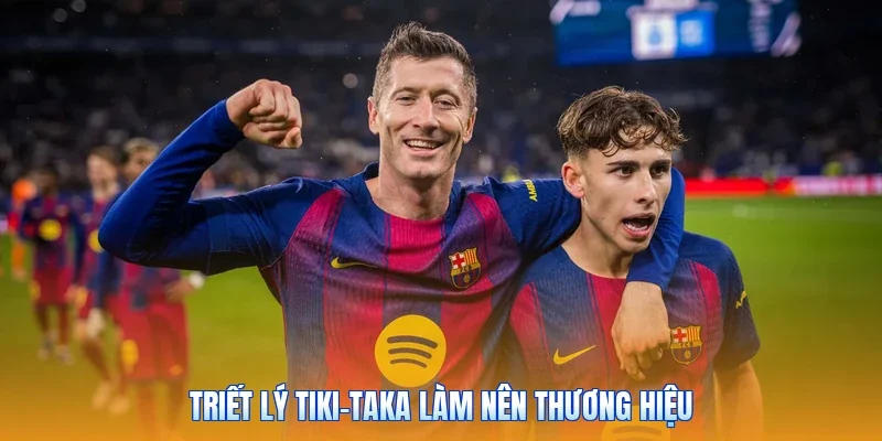Triết lý tiki-taka làm nên thương hiệu